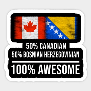 50% Canadian 50% Bosnian Herzegovinian 100% Awesome - Gift for Bosnian or Herzegovinian Heritage From Bosnia And Herzegovina Sticker